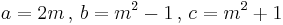  a= 2m  \,,\,  b=m^2 - 1  \,,\,  c = m^2 %2B 1 