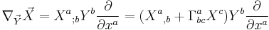 \nabla _{\vec Y} \vec X = X^a{}_{;b}Y^b \frac {\partial} {\partial x^a} = (X^a{}_{,b}%2B\Gamma ^a _{bc}X^c)Y^b \frac {\partial} {\partial x^a}