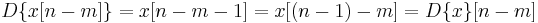  D\{x[n-m]\} = x[n-m-1] = x[(n-1)-m] = D\{x\}[n-m]\,