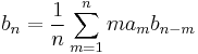  \displaystyle{b_n={1\over n}\sum_{m=1}^n ma_m b_{n-m}}