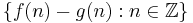 \{f(n)-g(n): n\in \mathbb{Z}\}