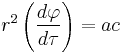 
r^{2} \left( \frac{d\varphi}{d\tau} \right) = a c
