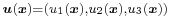 \scriptstyle\boldsymbol{u}(\boldsymbol{x})=\left(u_1(\boldsymbol{x}),u_2(\boldsymbol{x}),u_3(\boldsymbol{x})\right)