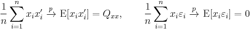 \frac{1}{n}\sum_{i=1}^n x_ix'_i\ \xrightarrow{p}\ \operatorname{E}[x_ix_i']=Q_{xx}, \qquad 
        \frac{1}{n}\sum_{i=1}^n x_i\varepsilon_i\ \xrightarrow{p}\ \operatorname{E}[x_i\varepsilon_i]=0