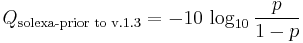 Q_\text{solexa-prior to v.1.3} = -10 \, \log_{10} \frac{p}{1-p}