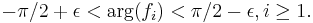  
- \pi /2 %2B \epsilon  <  \arg ( f_i ) <  \pi / 2 - \epsilon,  i \geq 1.  
