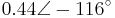 0.44\angle-116^\circ\,