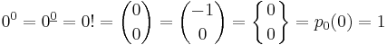 0^0=0^{\underline 0}=0!=\binom00=\binom{-1}0=\left\{{0\atop0}\right\}=p_0(0)=1