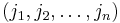 \left(j_1,j_2,\ldots, j_n\right)