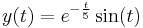 y(t) = e^{-\frac{t}{5}}\sin(t)