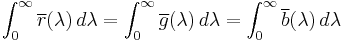 
\int_0^\infty \overline{r}(\lambda)\,d\lambda=
\int_0^\infty \overline{g}(\lambda)\,d\lambda=
\int_0^\infty \overline{b}(\lambda)\,d\lambda
