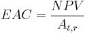  EAC = \frac{NPV}{A_{t,r}}