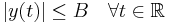 \ |y(t)| \leq B \quad \forall t \in \mathbb{R}