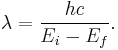  \lambda = {{h c} \over {E_i - E_f}}. 