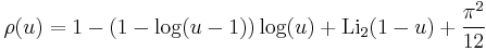 \rho(u) = 1-(1-\log(u-1))\log(u) %2B \operatorname{Li}_2(1 - u) %2B \frac{\pi^2}{12}