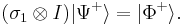 ( \sigma_1 \otimes I ) |\Psi^%2B\rangle = |\Phi^%2B\rangle .