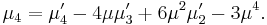 \mu_4 = \mu'_4 - 4 \mu \mu'_3 %2B 6 \mu^2 \mu'_2 - 3 \mu^4.\,