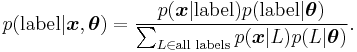 p({\rm label}|\boldsymbol{x},\boldsymbol\theta) = \frac{p({\boldsymbol{x}|\rm label}) p({\rm label|\boldsymbol\theta})}{\sum_{L \in \text{all labels}} p(\boldsymbol{x}|L) p(L|\boldsymbol\theta)}.