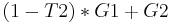 (1 - T2) * G1 %2B G2