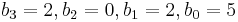 b_3 = 2, b_2 = 0, b_1 = 2, b_0 = 5 