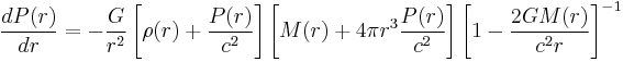 \frac{dP(r)}{dr}=-\frac{G}{r^2}\left[\rho(r)%2B\frac{P(r)}{c^2}\right]\left[M(r)%2B4\pi r^3  \frac{P(r)}{c^2}\right]\left[1-\frac{2GM(r)}{c^2r}\right]^{-1} \;