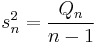 s^2_n=\frac{Q_n}{n-1}