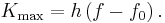 K_{\mathrm{max}} = h \left(f - f_0\right).