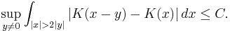 \sup_{y \neq 0} \int_{|x|>2|y|} |K(x-y) - K(x)| \, dx \leq C.