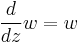 \frac{d}{dz}w = w