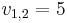 v_{1,2} = 5