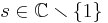 s\in\mathbb{C}\smallsetminus\{1\}