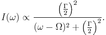 I(\omega) \propto \frac{\left(\frac{\Gamma}{2}\right)^2}{(\omega - \Omega)^2 %2B \left( \frac{\Gamma}{2} \right)^2 }.