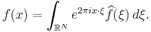  f(x) = \int_{\mathbb{R}^N}e^{2\pi i x\cdot\xi}\widehat{f}(\xi)\,d\xi. 