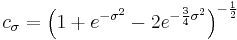 c_{\sigma}=\left(1%2Be^{-\sigma^{2}}-2e^{-\frac{3}{4}\sigma^{2}}\right)^{-\frac{1}{2}}