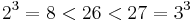 2^3 = 8 < 26 < 27 = 3^3