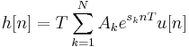 h[n] = T \sum_{k=1}^N{A_ke^{s_knT}u[n]}\,