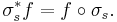 \sigma_s^* f = f\circ\sigma_s.