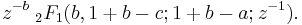  z^{-b}\;_2F_1(b,1%2Bb-c;1%2Bb-a; z^{-1}).