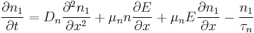 \frac{\partial n_1}{\partial t}=D_n \frac{\partial^2 n_1}{\partial x^2}%2B\mu_n n \frac{\partial E}{\partial x}%2B
\mu_n E \frac{\partial n_1}{\partial x}-\frac{n_1}{\tau_n}