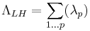 \Lambda_{LH} = \sum _{1...p}(\lambda_{p})