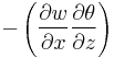 -\left ( \frac{\partial w}{\partial x} \frac{\partial \theta}{\partial z} \right )