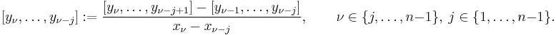 [y_\nu,\ldots,y_{\nu-j}]�:= \frac{[y_\nu,\ldots , y_{\nu-j%2B1}] - [y_{\nu-1},\ldots , y_{\nu-j}]}{x_\nu - x_{\nu-j}}, \qquad \nu\in\{j,\ldots,n-1\},\ j\in\{1,\ldots,n-1\}.