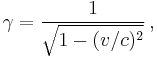 \gamma = \frac{1}{\sqrt{1 - (v/c)^2}}\,,