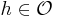 h\in\mathcal{O}