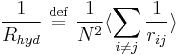 
\frac{1}{R_{hyd}} \ \stackrel{\mathrm{def}}{=}\  \frac{1}{N^{2}} \langle \sum_{i \neq j} \frac{1}{r_{ij}} \rangle
