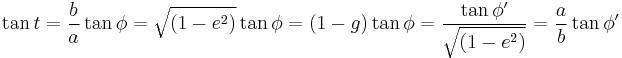 \tan t=\frac {b}{a} \tan \phi=\sqrt{(1-e^2)} \tan \phi=(1-g) \tan \phi=\frac {\tan \phi'}{\sqrt{(1-e^2)}}=\frac {a}{b} \tan \phi'