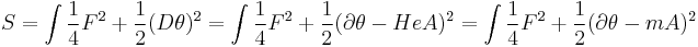  S = \int {1 \over 4}F^2 %2B {1 \over 2}(D\theta)^2 = \int {1 \over 4}F^2 %2B {1 \over 2}(\partial \theta - He A)^2 = \int {1 \over 4}F^2 %2B {1 \over 2}(\partial \theta - m A)^2