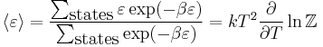 
\langle \varepsilon \rangle = \frac{\sum_\mbox{states} \varepsilon \exp(-\beta \varepsilon)}{\sum_\mbox{states} \exp(-\beta \varepsilon)}
= kT^2 \frac{\partial}{\partial T} \ln \mathbb{Z}
