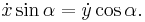 \dot x \sin\alpha=\dot y\cos \alpha.\,