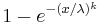 1- e^{-(x/\lambda)^k}